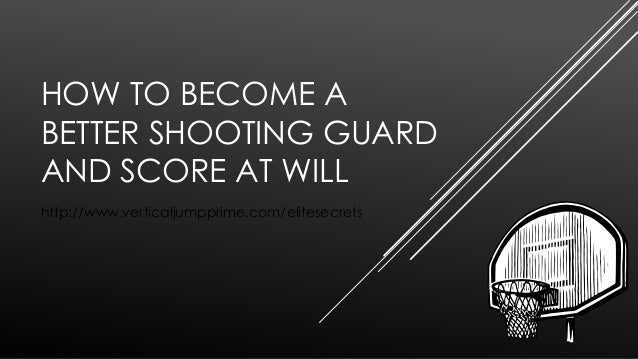how to your to become a guard how to become a better shooting guard how to your to become a guard how to become a better shooting guard