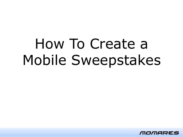 Mobile Sweepstakes - how to create mobile sweepstakes or contests Mobile Sweepstakes - how to create mobile sweepstakes or contests