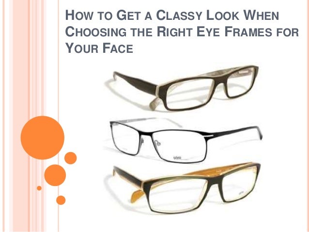 How to Get a Classy Look When Choosing the Right Eye ...