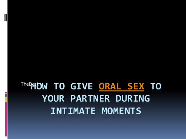 How To Give The Best Oral 55