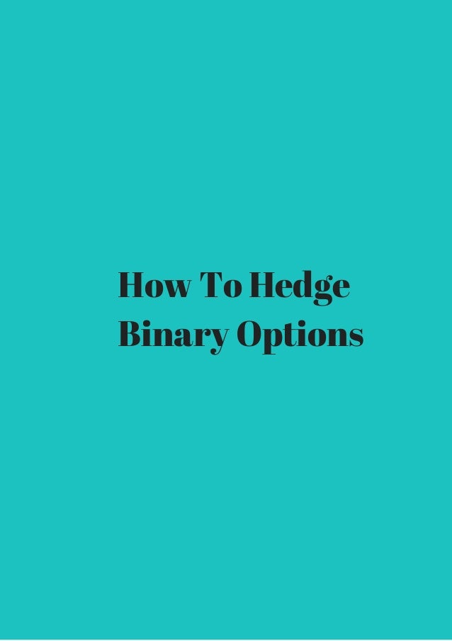 whether it is possible to hedge binary options
