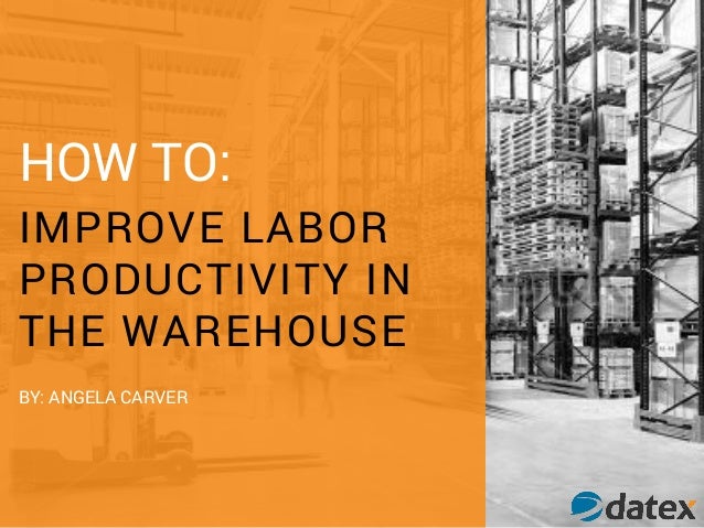 how to labour how to improve labor productivity in the warehouse how to labour how to improve labor productivity in the warehouse
