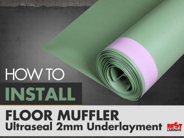 how to install floor muffler ultra seal underlayment how to install floor muffler ultra seal underlayment