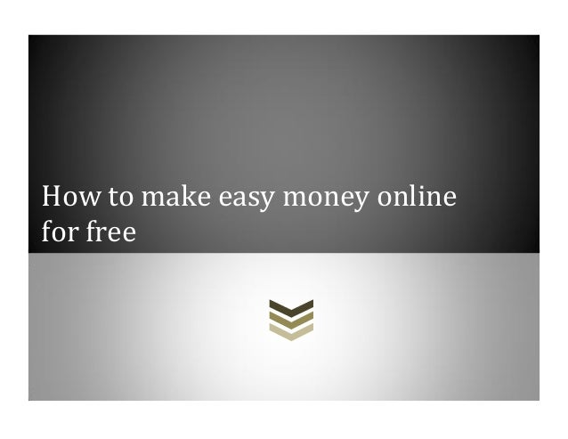 How To Make Easy Money Online For Free - how to make easy money online for free How To Make Easy Money Online For Free - how to make easy money online for free