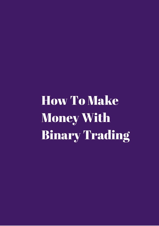 Make money with binary trades