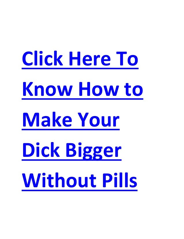 get dick to pills a big How without