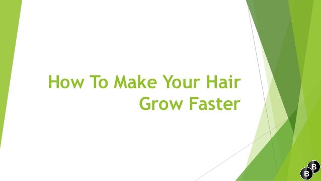 How To Make Your HairGrow Faster