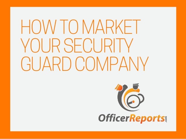 how to your to guard how to market your security guard company how to your to guard how to market your security guard company