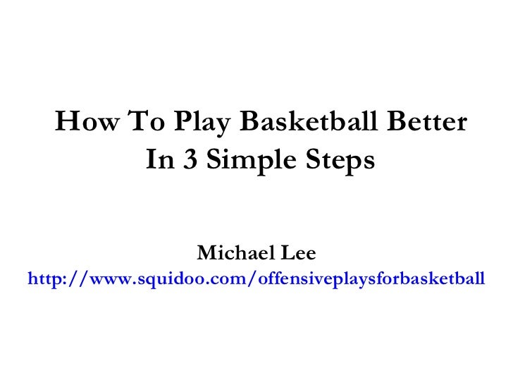 how-to-play-basketball-better-in-3-simple-steps