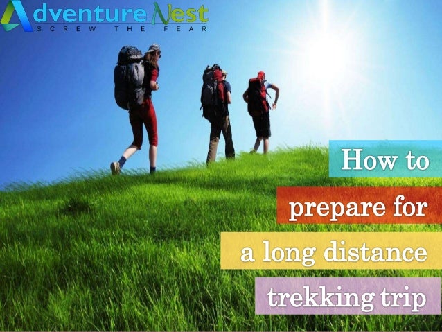 How to prepare for long distance trekking trip