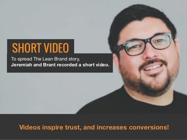 To spread The Lean Brand story, Jeremiah and Brant recorded a short video. SHORT VIDEO Videos inspire trust, and increases conversions! - how-to-raise-23k-in-28-days-for-your-book-8-638