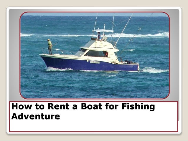 How To Rent A Boat For Fishing Adventure