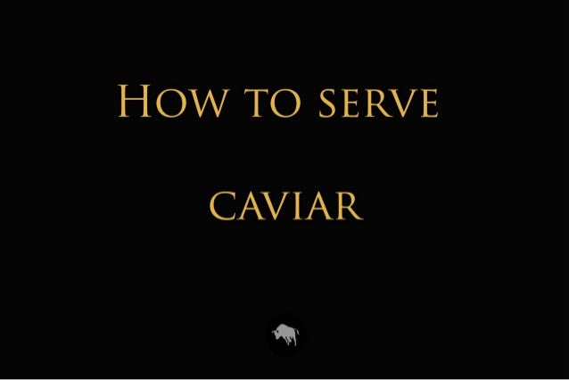 what to serve how to serve caviar what to serve how to serve caviar