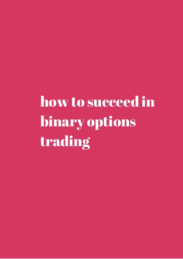 a guide to how succeed trading binary options
