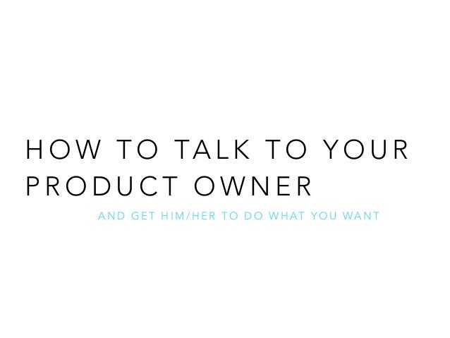 talking to owner how to talk to your product owner talking to owner how to talk to your product owner