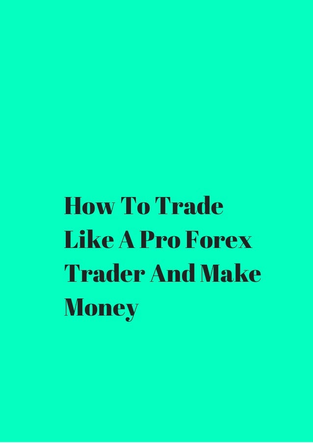 Trade like a pro forex