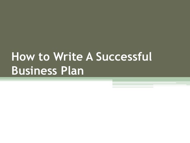 how to write up a successful business plan how to write up a successful business plan