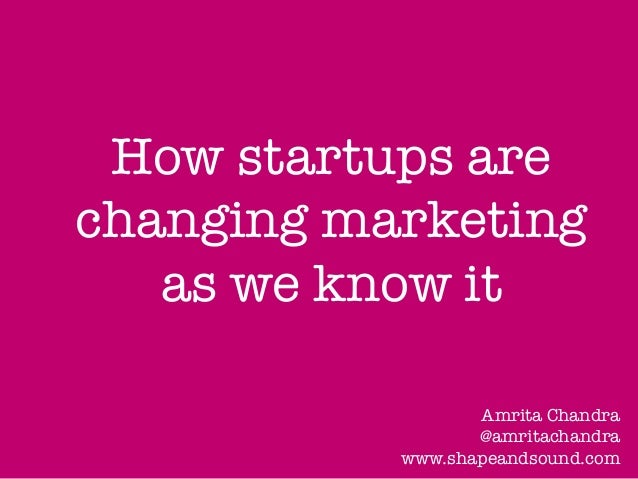 How Startups Are Changing Marketing As We Know It
