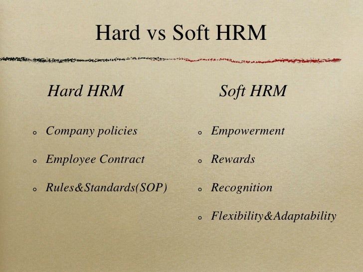 hard and soft hrm essay Custom essays on hard and soft approach of hrm this easy would therefore be looking at some of the hrm approaches used such as the harvard model hard and soft approach in conjunction with the real world of the thl industry and to determine wither the hard approach is more appropriate. hard and soft hrm essay Custom essays on hard and soft approach of hrm this easy would therefore be looking at some of the hrm approaches used such as the harvard model hard and soft approach in conjunction with the real world of the thl industry and to determine wither the hard approach is more appropriate.