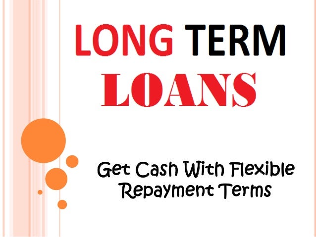 various-features-that-makes-long-term-loans-a-favorable-financial-choice-1-638.jpg?cb=1441625943