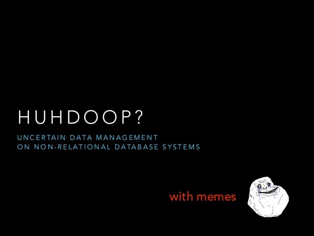 Huhdoop?: Uncertain Data Management on Non-Relational Database Systems