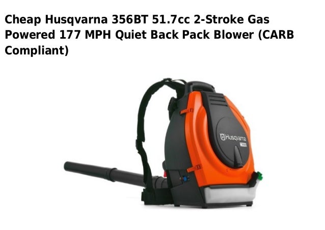 Husqvarna 356 bt 51.7cc 2 stroke gas powered 177 mph quiet back pack