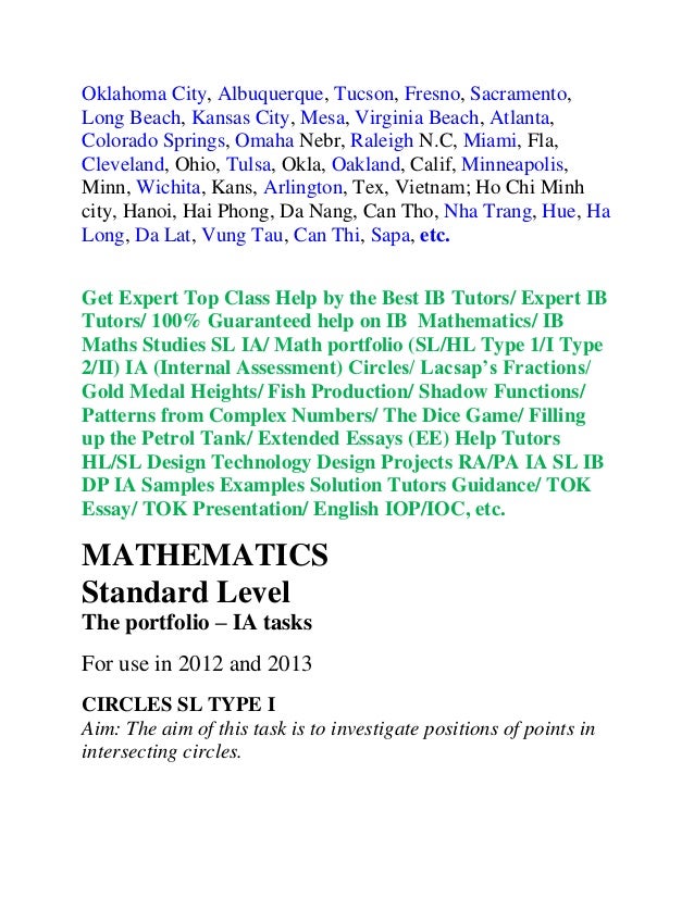 ib math sl type ii sample portfolio International baccalaureate organization diploma programme mathematics sl internal assessment criteria and additional notes november 2006 this document consists of extracts from the subject guide and the teacher support. ib math sl type ii sample portfolio International baccalaureate organization diploma programme mathematics sl internal assessment criteria and additional notes november 2006 this document consists of extracts from the subject guide and the teacher support.