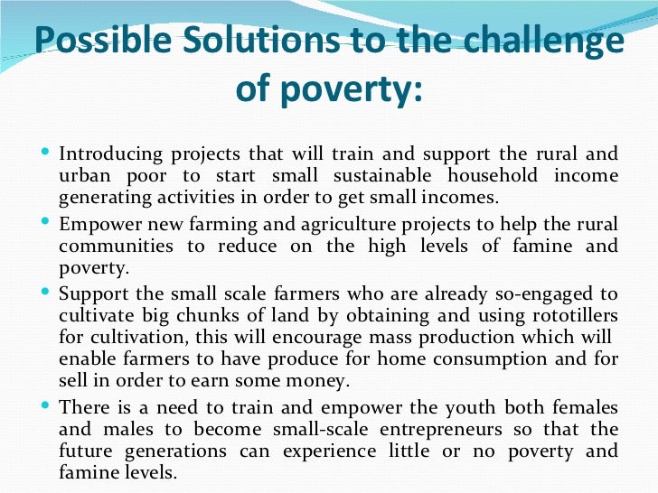 poverty solutions essay Free poverty papers, essays, and research papers better essays: solutions to poverty and hunger - why are so many people begging for money, sitting on. poverty solutions essay Free poverty papers, essays, and research papers better essays: solutions to poverty and hunger - why are so many people begging for money, sitting on.