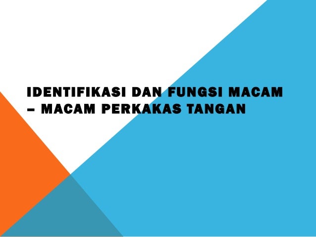 Identifikasi dan fungsi macam – macam perkakas tangan