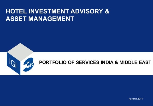 asset management and advisory services HOTEL INVESTMENT ADVISORY &ASSET MANAGEMENTPORTFOLIO OF SERVICES INDIA asset management and advisory services HOTEL INVESTMENT ADVISORY &ASSET MANAGEMENTPORTFOLIO OF SERVICES INDIA