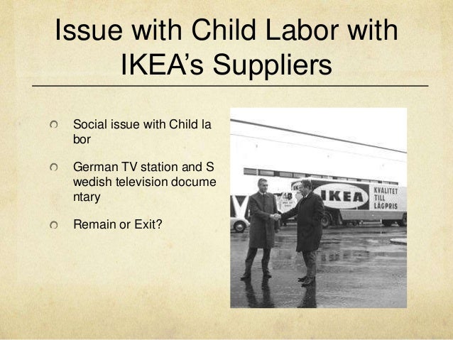 ikea child labor case study analysis And continuously supports initiatives that benefit causes such as children and the environment in some cases, an ikea store opening is a national event, with people sometimes challenge: indian rugs and child labor (b) harvard. ikea child labor case study analysis And continuously supports initiatives that benefit causes such as children and the environment in some cases, an ikea store opening is a national event, with people sometimes challenge: indian rugs and child labor (b) harvard.