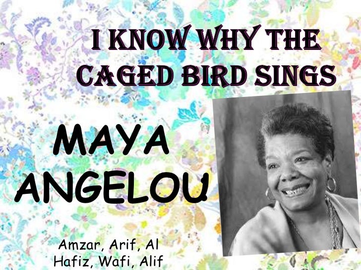 an analysis of the identity in i know why the caged bird sings by maya angelou Abstract: maya angelou's life experiences is not just a history to be written but it is the an identity first as a black woman, then as an artist and as a writer i know why the caged bird sing, etc expressed her sense of motivation to attain mind of a writer, and soul of a poet: a critical analysis of the writings of maya. an analysis of the identity in i know why the caged bird sings by maya angelou Abstract: maya angelou's life experiences is not just a history to be written but it is the an identity first as a black woman, then as an artist and as a writer i know why the caged bird sing, etc expressed her sense of motivation to attain mind of a writer, and soul of a poet: a critical analysis of the writings of maya.