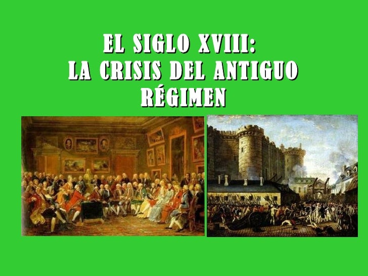 Resultado de imagen de el siglo xviii la crisis del antiguo regimen