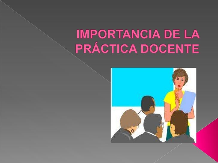 Importancia de la practica docente