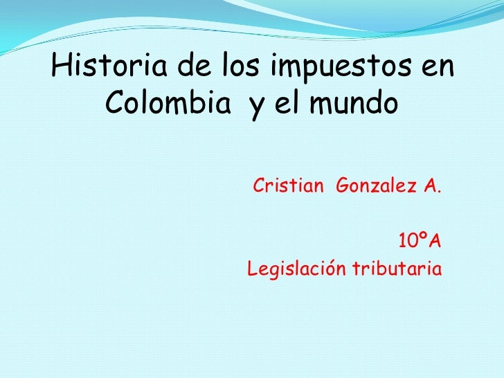 IMPUESTOS EN COLOMBIA impuestos en colombia: