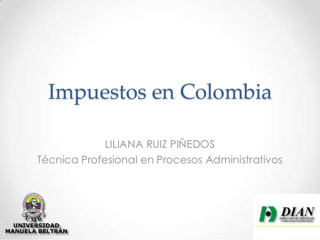 IMPUESTOS EN COLOMBIA impuestos en colombia: