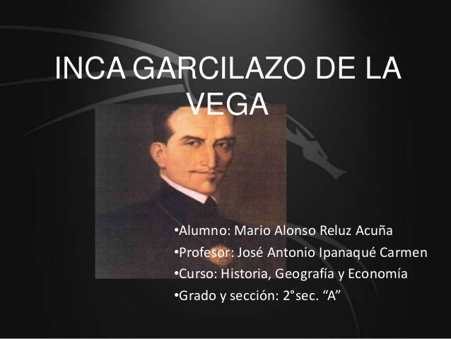 INCA GARCILAZO DE LA VEGA inca garcilazo de la vega: