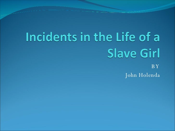 Incidents in the life of a slave girl essay