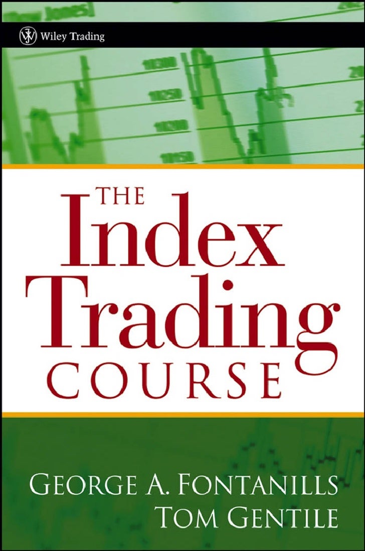 The index trading course: workbook George A. Fontanills, Tom Gentile