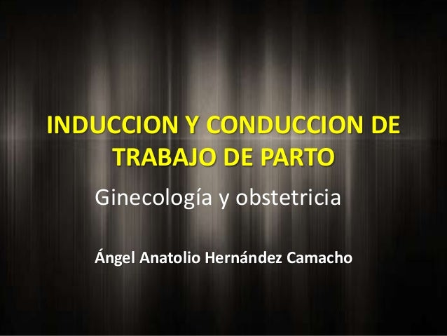 INDUCCION TRABAJO PARTO induccion trabajo parto: