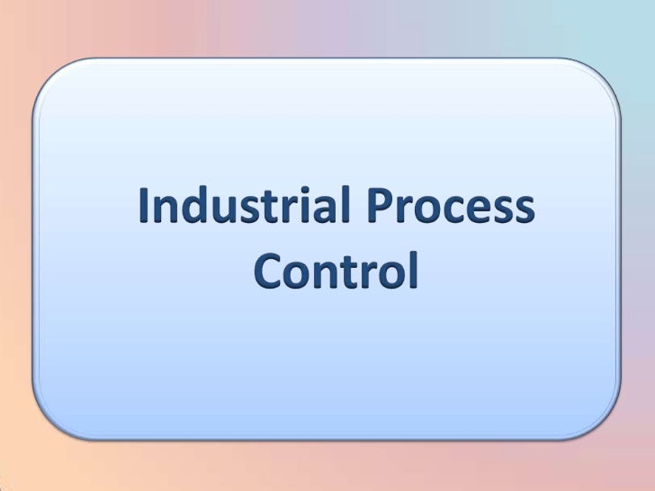 Industrial process control