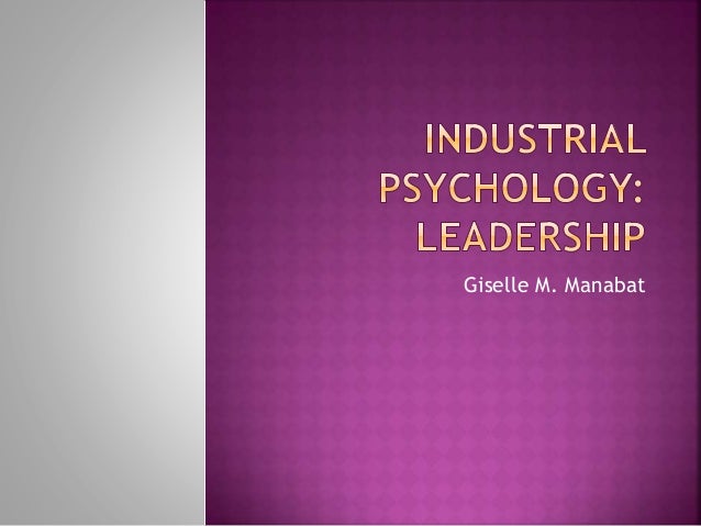 industrial psychology relationship of leadership The relationship between leadership and personality 1870 to 1939 encompassing a substantial portion of the industrial relationship between leadership and. industrial psychology relationship of leadership The relationship between leadership and personality 1870 to 1939 encompassing a substantial portion of the industrial relationship between leadership and.