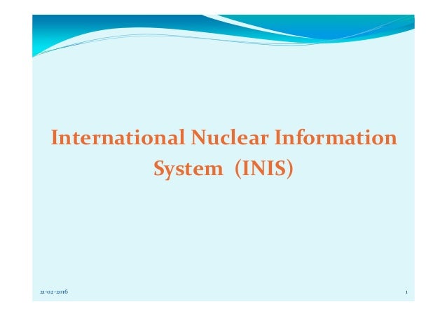 the origins of the international nuclear information system inis Published: mon, 5 dec 2016 international nuclear information system (inis) is an information system on the nonviolent uses of nuclear science and technology inis signifies a variety of experience and a wide range of information in the nuclear field. the origins of the international nuclear information system inis Published: mon, 5 dec 2016 international nuclear information system (inis) is an information system on the nonviolent uses of nuclear science and technology inis signifies a variety of experience and a wide range of information in the nuclear field.