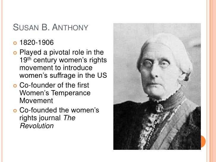 a biography of susan b anthony a womens rights activist Learn about the history of women's rights and the nineteenth amendment through these students will learn about susan b anthony and the women's movement. a biography of susan b anthony a womens rights activist Learn about the history of women's rights and the nineteenth amendment through these students will learn about susan b anthony and the women's movement.
