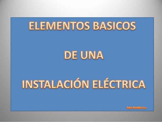 INSTALACION ELECTRICA BASICA instalacion electrica basica: