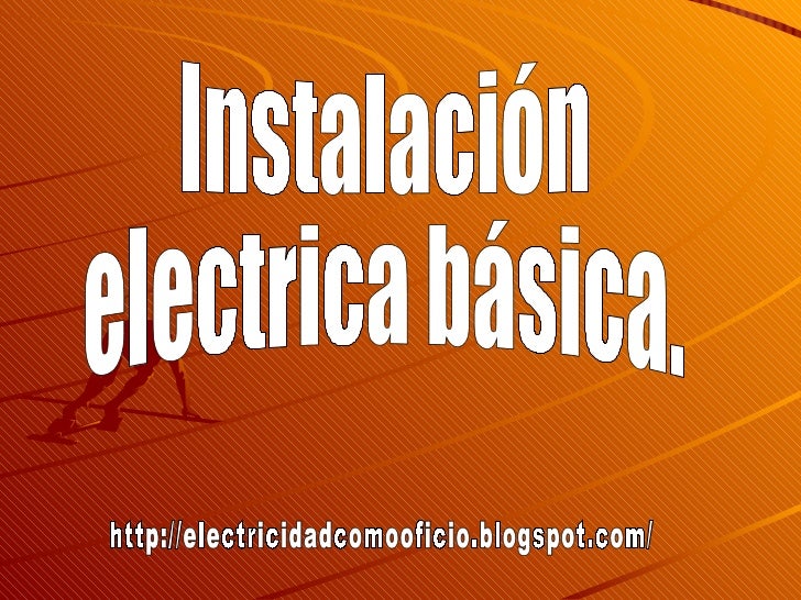 INSTALACION ELECTRICA BASICA instalacion electrica basica: