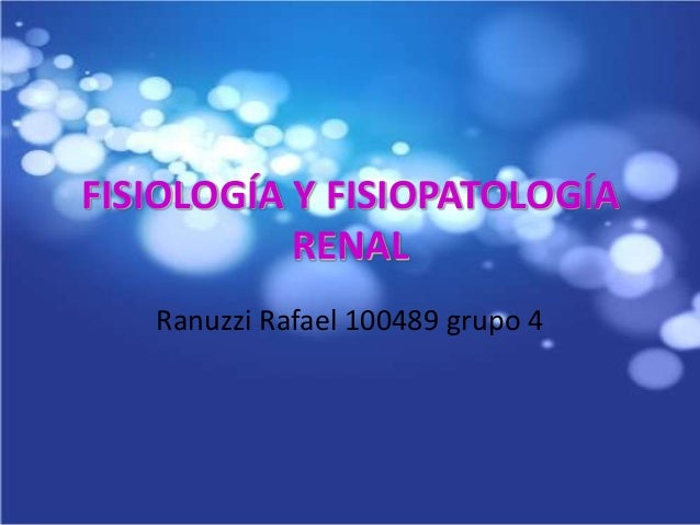 FISIOPATOLOGIA RENAL fisiopatologia renal: