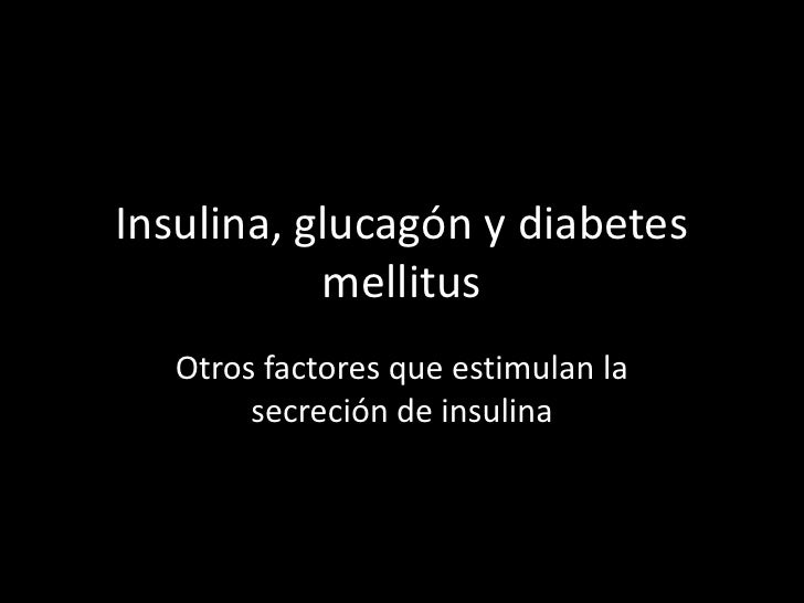 Insulina, glucagón y diabetes mellitus Insulina, glucagón y diabetes mellitus