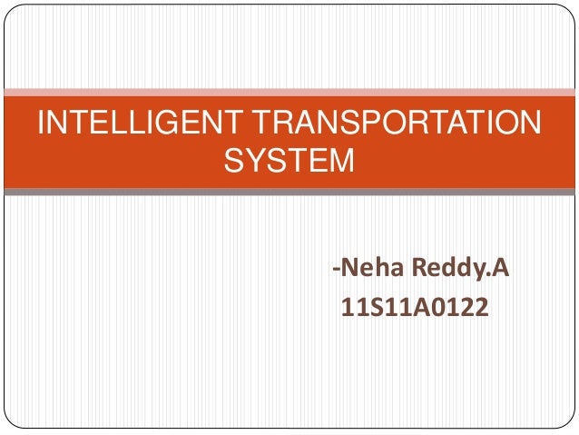 intelligent transport system research papers The book provides a systematic overview of intelligent transportation systems (its) first, it includes an insight into the reference architectures developed within the main eu research projects then, it delves into each of the layers of such architectures, from physical to application layer . intelligent transport system research papers The book provides a systematic overview of intelligent transportation systems (its) first, it includes an insight into the reference architectures developed within the main eu research projects then, it delves into each of the layers of such architectures, from physical to application layer .