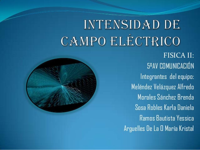 INTENSIDAD DE CAMPO intensidad de campo: